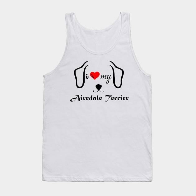 I love My Airedale terrier Tank Top by Pet & Nature Lovers